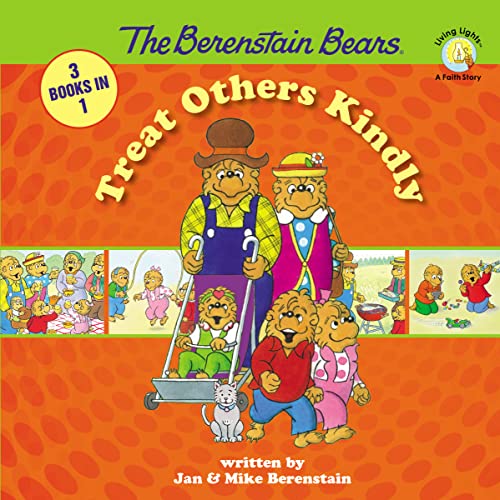 The Berenstain Bears Treat Others Kindly: 3 Books in 1: Show Some Respect / Forgiving Tree / Gossip Gang (Berenstain Bears/Living Lights: A Faith Story)