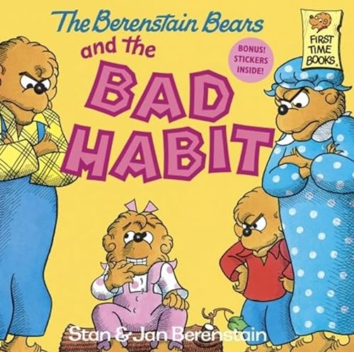 The Berenstain Bears and the Bad Habit (First Time Books)