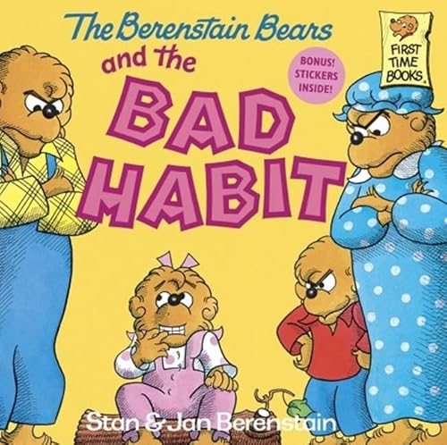 The Berenstain Bears and the Bad Habit (First Time Books)