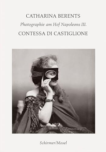 Contessa di Castiglione: Photographie am Hof Napoleons III.: Die Femme fatale des Second Empire von Schirmer Mosel