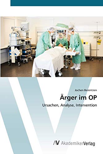 Ärger im OP: Ursachen, Analyse, Intervention