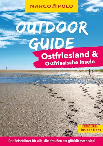 MARCO POLO OUTDOOR GUIDE Reiseführer Ostfriesland & Ostfriesische Inseln: Mit rund 150 Outdoor-Erlebnissen für alle, die am liebsten draußen sind von MARCO POLO ein Imprint von MAIRDUMONT
