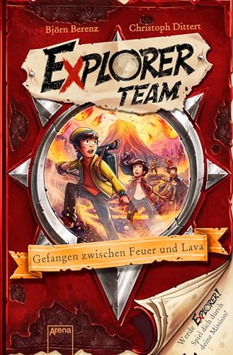 Explorer Team. Gefangen zwischen Feuer und Lava: Geschichte voller Action, Rätsel, Codes zum Mitmachen und Basteln ab 8. Für Fans von Escape Rooms von Arena Verlag GmbH