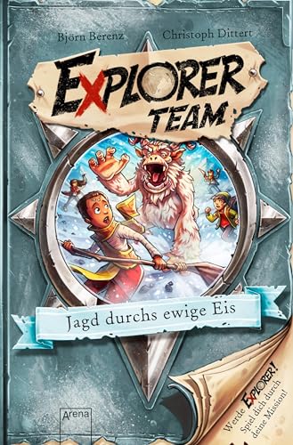 Explorer Team. Jagd durchs ewige Eis: Geschichte voller Action, Rätsel, Codes zum Mitmachen und Basteln ab 8. Für Fans von Escape Rooms von Arena