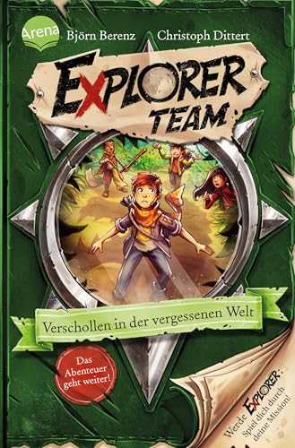 Explorer Team. Verschollen in der vergessenen Welt: Geschichte voller Action, Rätsel, Codes zum Mitmachen und Basteln ab 8. Für Fans von Escape Rooms von Arena