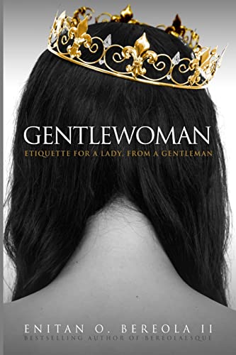 Gentlewoman: Etiquette for a Lady, from a Gentleman (BEREOLAESQUE, Band 2) von Ingramcontent