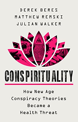 Conspirituality: How New Age Conspiracy Theories Became a Health Threat von PublicAffairs