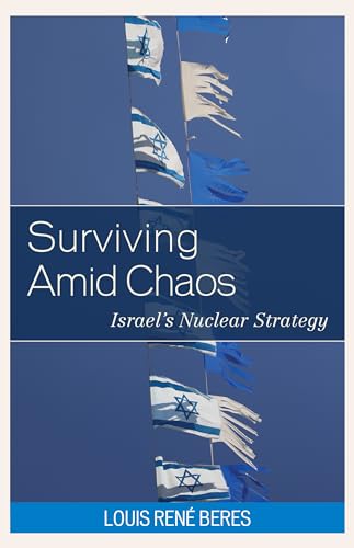 Surviving Amid Chaos: Israel's Nuclear Strategy (Weapons of Mass Destruction)
