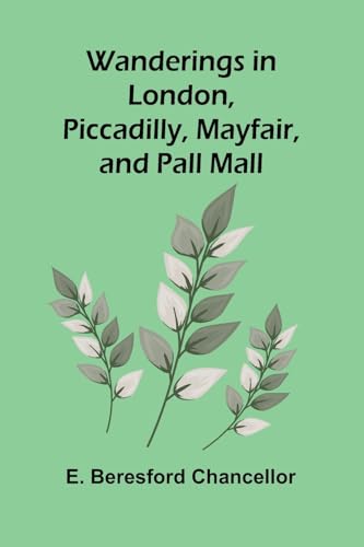 Wanderings in London, Piccadilly, Mayfair, and Pall Mall von Alpha Edition