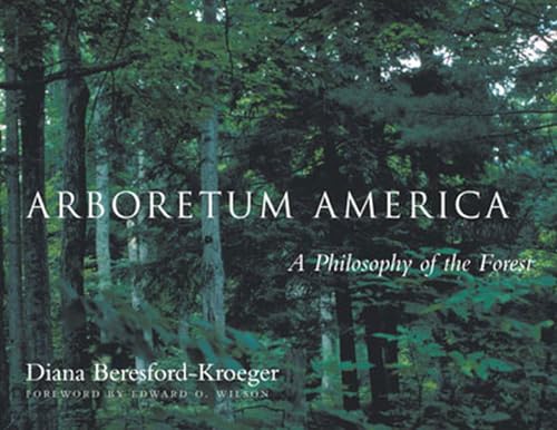 Arboretum America: A Philosophy of the Forest. Forew. by Edward O. Wilson von University of Michigan Regional