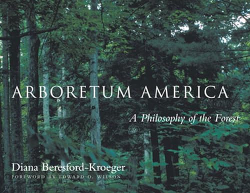 Arboretum America: A Philosophy of the Forest. Forew. by Edward O. Wilson