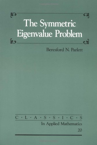 The Symmetric Eigenvalue Problem (Classics in Applied Mathematics, Band 20) von Society for Industrial and Applied Mathematics