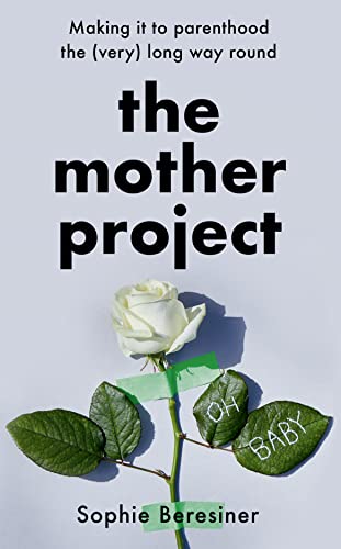 The Mother Project: Making it to parenthood the (very) long way round von HarperCollins
