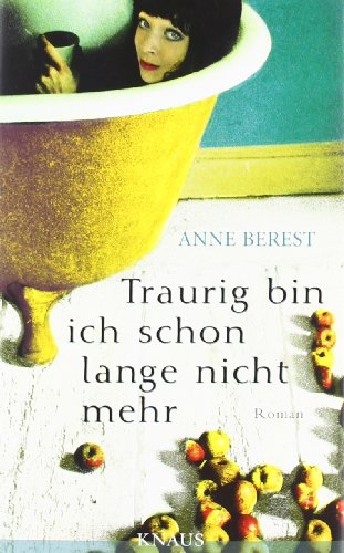 Traurig bin ich schon lange nicht mehr: Roman Traurig bin ich schon lange nicht mehr: Roman