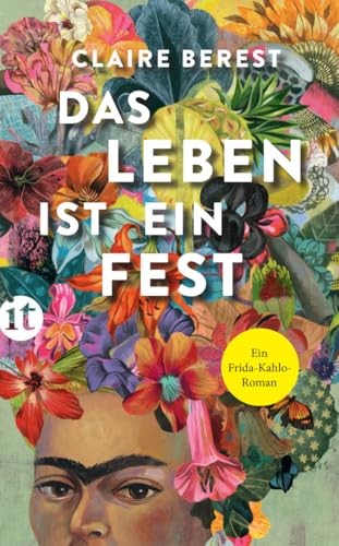 Das Leben ist ein Fest: Ein Frida-Kahlo-Roman (insel taschenbuch)