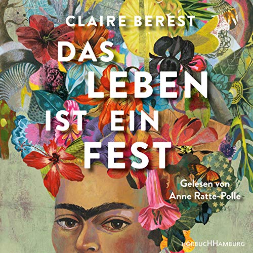 Das Leben ist ein Fest: Ein Frida-Kahlo-Roman: 5 CDs von Hörbuch Hamburg
