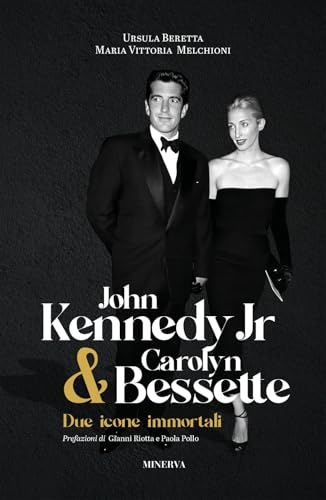 John Kennedy Jr & Carolyn Bessette. Due icone immortali John Kennedy Jr & Carolyn Bessette. Due icone immortali von Minerva Edizioni (Bologna)