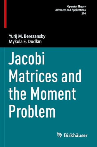 Jacobi Matrices and the Moment Problem (Operator Theory: Advances and Applications, Band 294) von Birkhäuser