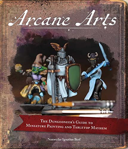 Arcane Arts: The Dungeoneer's Guide to Miniature Painting and Tabletop Mayhem von Andrews McMeel Publishing