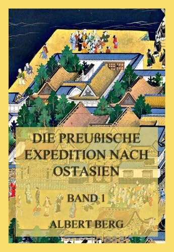 Die preußische Expedition nach Ostasien, Band 1