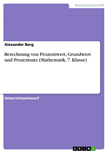 Berechnung von Prozentwert, Grundwert und Prozentsatz (Mathematik, 7. Klasse) von Grin Verlag