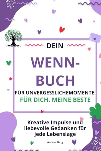 Dein Wenn-Buch für unvergessliche Momente: Für Dich, meine Beste - Kreative Impulse und liebevolle Gedanken für jede Lebenslage von SchönMoment Verlag