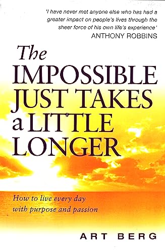 The Impossible Just Takes A Little Longer: How to live every day with purpose and passion von Piatkus
