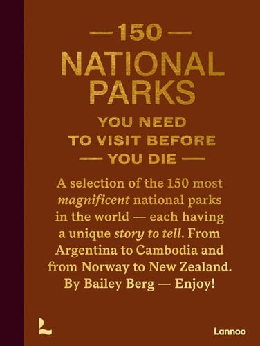 150 National Parks You Need to Visit Before You Die (150 Series)