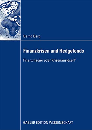 Finanzkrisen und Hedgefonds: Finanzmagier oder Krisenauslöser? Finanzkrisen und Hedgefonds: Finanzmagier oder Krisenauslöser?