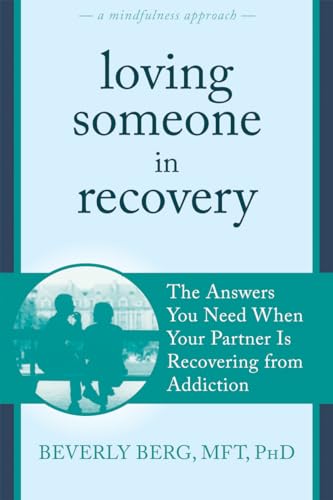 Loving Someone in Recovery: The Answers You Need When Your Partner Is Recovering from Addiction (New Harbinger Loving Someone Series) von New Harbinger Publications