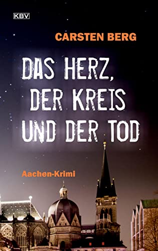Das Herz, der Kreis und der Tod: Aachen-Krimi (KBV-Krimi) von KBV Verlags-und Medienges