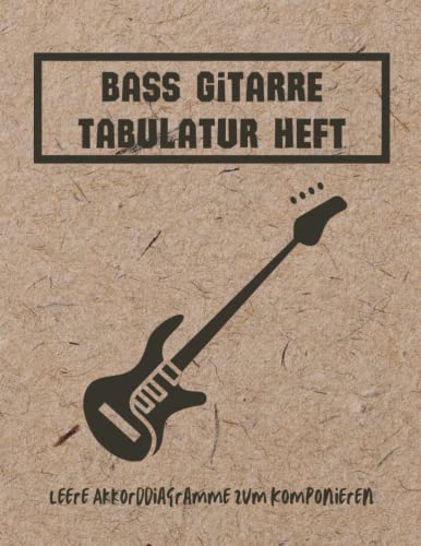 Bass Gitarre Tabulatur Heft: Bass Tabulatur Block - Bass Riff - Tabulaturheft für Bassisten - Akkorddiagramme - Notenheft - Grifffelder für Bassgitarre - Musiker von Independently published