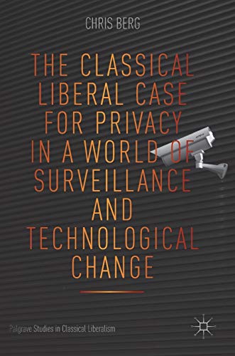 The Classical Liberal Case for Privacy in a World of Surveillance and Technological Change (Palgrave Studies in Classical Liberalism) von MACMILLAN