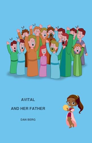 Avital and Her Father (Kings, Heroes and Mentors of the Promised Land, Band 4) von Dan Berg