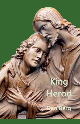 King Herod (Kings, Heroes and Mentors of the Promised Land, Band 1) von Dan Berg