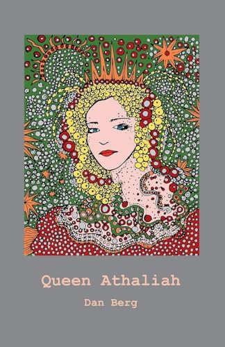 Queen Athaliah (Kings, Heroes and Mentors of the Promised Land, Band 2) von Dan Berg