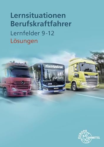Lösungen zu 22420 Lernsituationen Berufskraftfahrer LF 9-12 von Europa-Lehrmittel