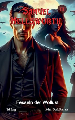 Samuel Hellsworth - 3 - Fesseln der Wollust Samuel Hellsworth - 3 - Fesseln der Wollust von BoD – Books on Demand
