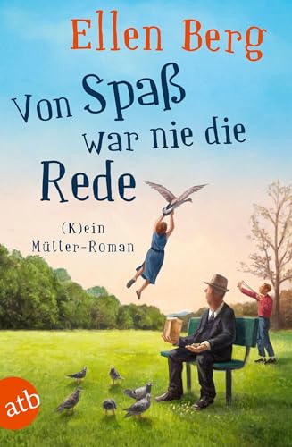 Von Spaß war nie die Rede: (K)ein Mütter-Roman