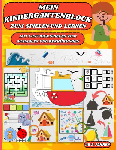 Mein Kindergartenblock zum Spielen und Lernen ab 3 Jahren: Mit lustigen Spielen zum Ausmalen und Denkübungen|Ein farbenfroher Rätselblock für Kinder: Das Übungsheft für Kindergarten und Vorschule von Independently published