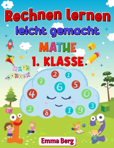 Rechnen lernen leicht gemacht: Mathe 1. Klasse: Das Übungsheft für die 1. Klasse und die Vorschule. Spielerisch Plus und Minus rechnen - Die Zahlen 1 bis 10 schreiben und zählen lernen von Independently published