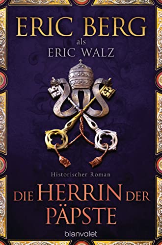 Die Herrin der Päpste: Historischer Roman