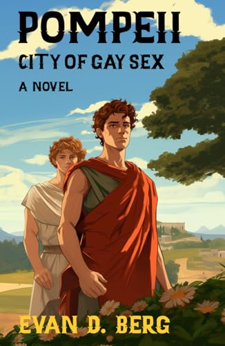 Pompeii City of Gay Sex: A Novel (Gay Rome) von Independently published