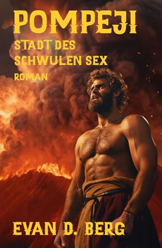 Pompeji Stadt des schwulen Sex: Roman (Schwules Rom) von Independently published
