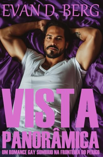 Vista panorâmica: Um romance gay sombrio na fronteira do perigo (Em segredo)