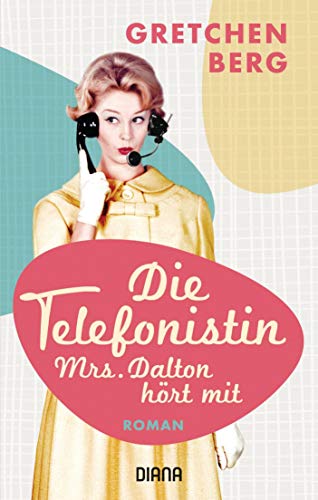 Die Telefonistin – Mrs. Dalton hört mit: Roman von Diana Taschenbuch