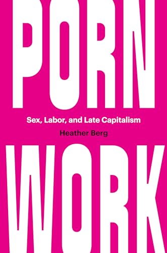 Porn Work: Sex, Labor, and Late Capitalism von University of North Carolina Press