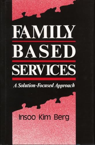 Family Based Services: A Solution-Based Approach (Norton Professional Books)