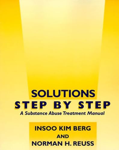 Solutions Step by Step: A Substance Abuse Treatment Manual Solutions Step by Step: A Substance Abuse Treatment Manual