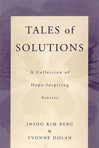 Tales of Solutions: A Collection of Hope-Inspiring Stories (Norton Professional Book)